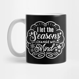 Seasons Change my Mind Mug